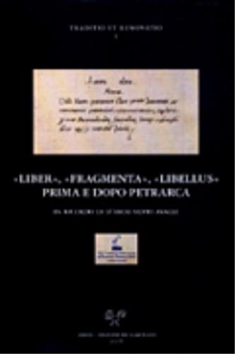 «Liber», «Fragmenta», «Libellus» prima e dopo Petrarca. In ricordo di D'arco Silvio Avalle - copertina