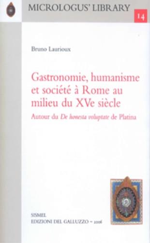 Gastronomie, humanisme et société à Rome au milieu du XVe siècle. Autor du De honesta voluptate de Platina - Bruno Larioux - copertina