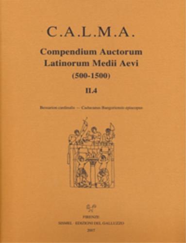 C.A.L.M.A. Compendium auctorum latinorum Medii Aevi. Vol. 2\4: Bessarion cardinalis-Caducanus Bangoriensis episcopus. - copertina