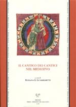 Il Cantico dei cantici nel Medioevo. Atti del Convegno Internazionale (Gargnano sul Garda, 22-24 maggio 2006). Ediz. multilingue