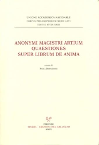 Anonymi magistri artium. Quaestiones super librum de anima (Siena, Biblioteca Comunale, ms. L.III.21, f. 134ra-174va). Testo latino a fronte - copertina