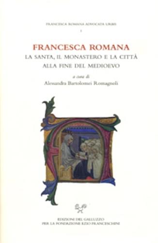 Francesca Romana. La santa, il monastero e la città alla fine del Medioevo - copertina