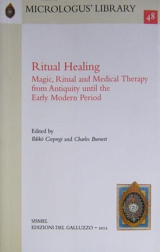 Ritual healing. Magic, ritual and medical therapy from antiquity until the early modern period - copertina