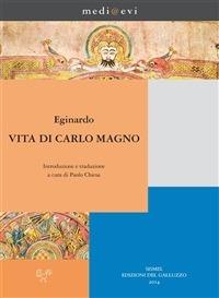 Vita di Carlo Magno - Eginardo,Paolo Chiesa - ebook