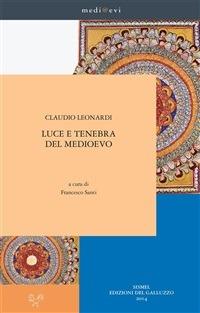 Luce e tenebra del Medioevo - Claudio Leonardi - ebook