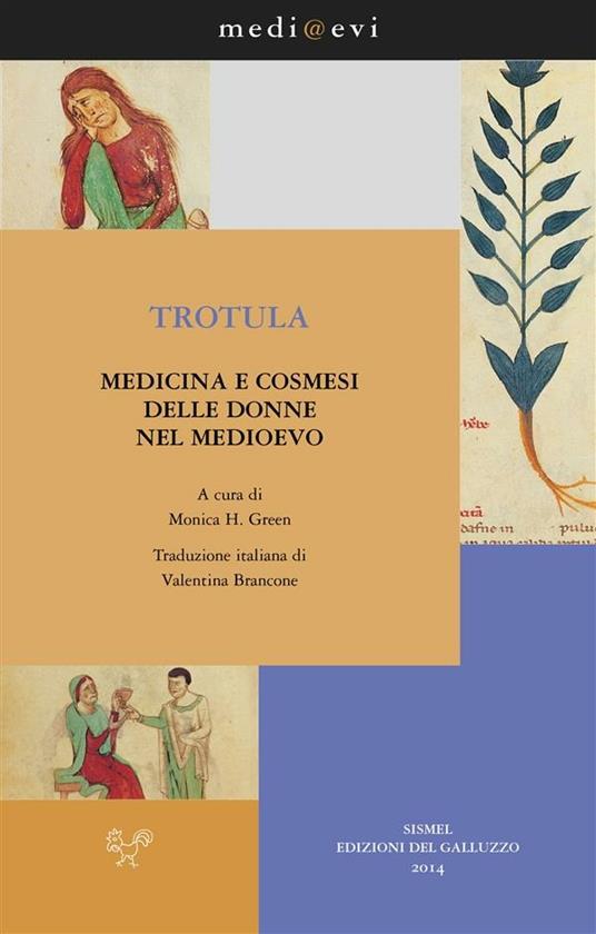 Trotula. Medicina e cosmesi delle donne nel Medioevo - Trotula De Ruggiero,Monica H. Green,Valentina Brancone - ebook