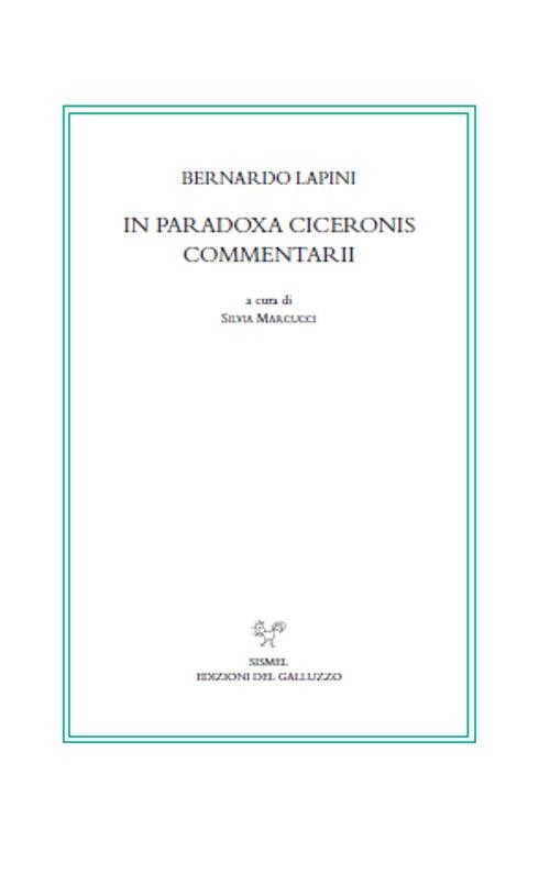 In Paradoxa Ciceronis commentarii. Testo latino a fronte - Bernardo Lapini - copertina