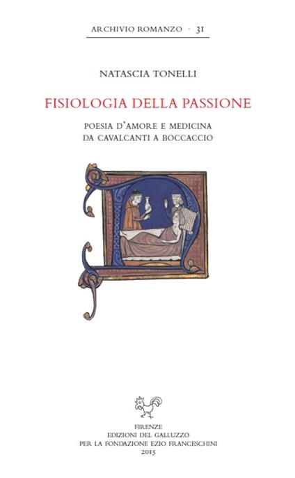 Fisiologia della passione. Poesia d'amore e medicina da Cavalcanti a Boccaccio - Natascia Tonelli - copertina
