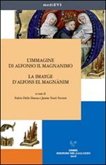 L' immagine di Alfonso il Magnanimo-La imatge d'Alfons el Magnànim. Ediz. bilingue