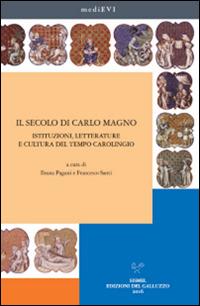 Il secolo di Carlo Magno. Istituzioni, letterature e cultura del tempo carolingio - copertina