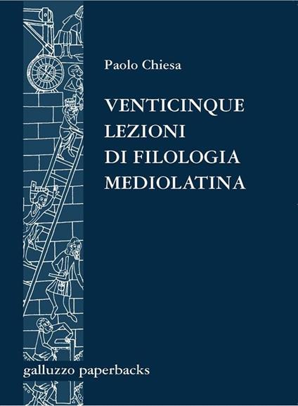 Venticinque lezioni di filologia mediolatina - Paolo Chiesa - ebook