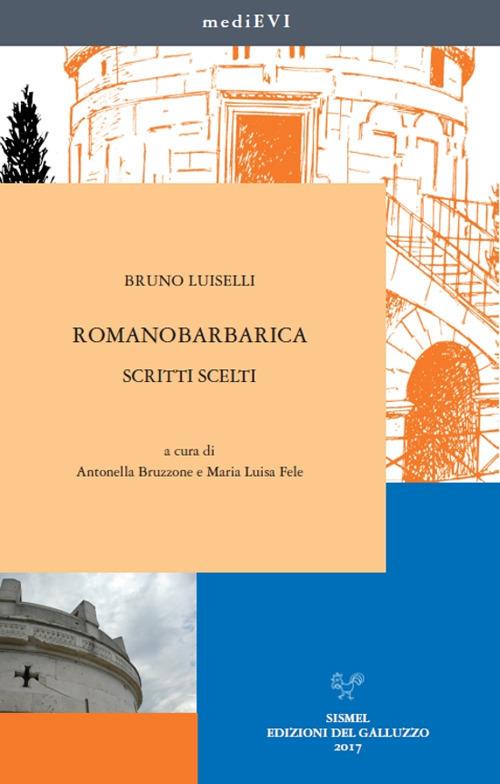 Romanobarbarica. Scritti scelti - Bruno Luiselli - copertina