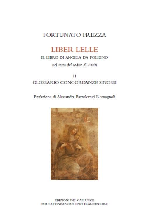 Liber Lelle. Il Libro di Angela da Foligno nel testo del codice di Assisi. Vol. 2: Glossario, concordanze, sinossi. - copertina