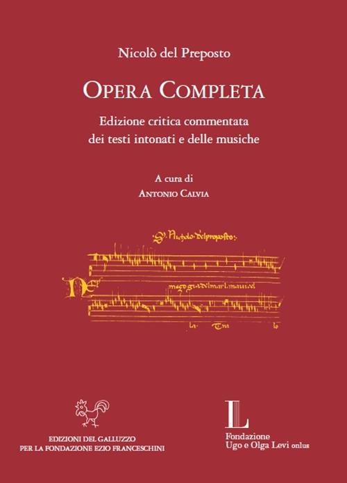 Opera completa. Edizione critica commentata dei testi intonati e delle musiche. Ediz. critica - Nicolò del Preposto - copertina