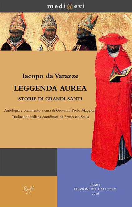 Leggenda aurea. Storie di grandi santi - Jacopo da Varagine,Giovanni Paolo Maggioni,Francesco Stella - ebook