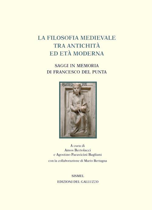 La filosofia medievale tra antichità ed età Moderna. Saggi in memoria di Francesco Del Punta - copertina