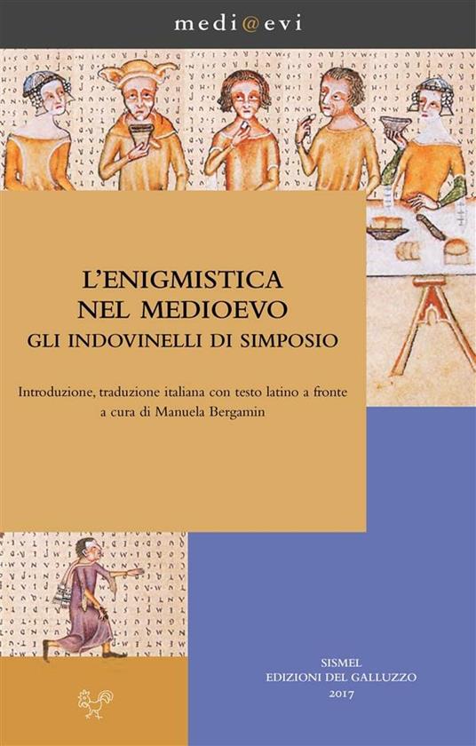 L' enigmistica nel Medioevo. Gli indovinelli di Simposio. Testo latino a fronte - Anonimo,Manuela Bergamin - ebook