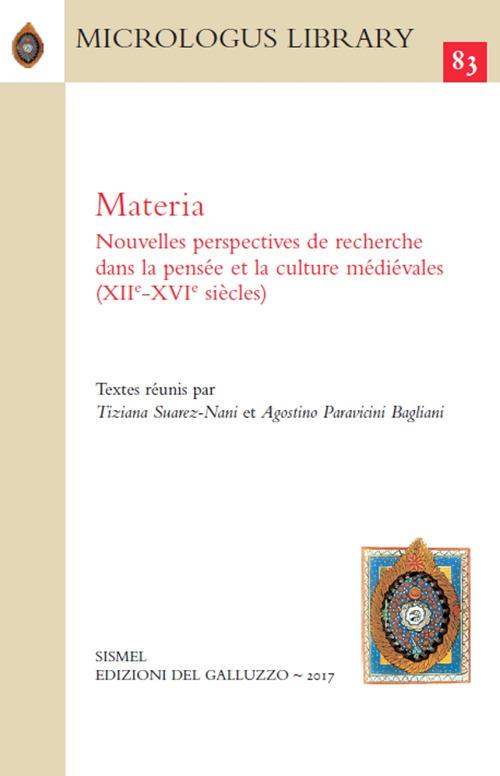 Materia. Nouvelles perspectives de recherche dans la pensée et la culture médiévales (XIIe-XVIe siècles) - copertina