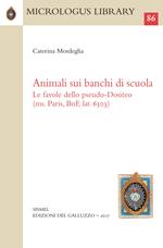 Animali sui banchi di scuola. Le favole dello Pseudo-Dositeo (ms. Paris, BnF, lat. 6503). Ediz. greco-latina e italiana