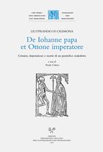 De Iohanne papa et Ottone imperatore. Crimini, deposizione e morte di un pontefice maledetto