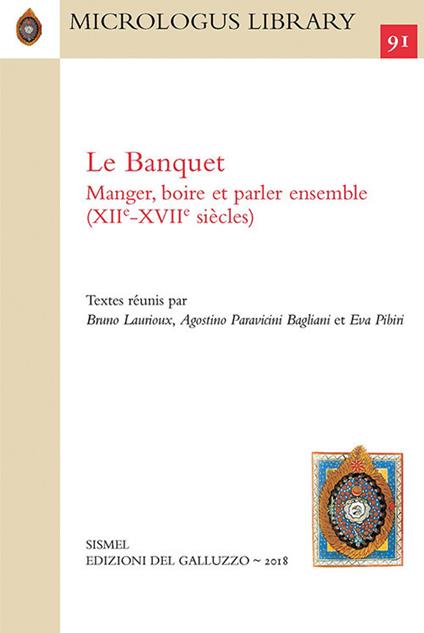 Le banquet: manger, boire et parler ensemble (XIIe-XVIIe siècle). Ediz. francese, italiana e inglese - copertina