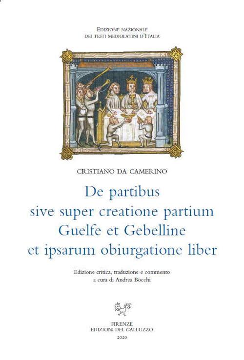 De partibus sive super creatione partium Guelfe et Gebelline et ipsarum obiurgatione liber. Ediz. latina e italiana - Cristiano da Camerino - copertina