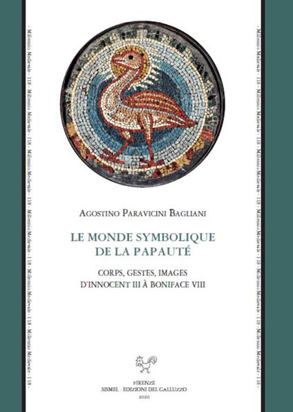 Le monde symbolique de la papauté. Corps, gestes, images d’Innocent III à Boniface VIII - Agostino Paravicini Bagliani - copertina