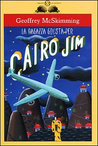 La ragazza giusta per Cairo Jim - Geoffrey McSkimming - copertina