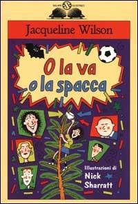 O la va o la spacca - Jacqueline Wilson - copertina