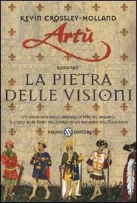Artù. La pietra delle visioni - Kevin Crossley Holland - copertina