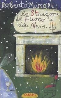Lo stregone del fuoco e della neve - Roberto Mussapi - copertina