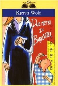 Due metri di babysitter - Kjersti Wold - copertina