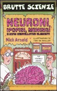 Neuroni, ipofisi, meningi e altri cervellotici elementi. Ediz. illustrata - Nick Arnold - copertina