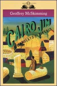 Cairo Jim e l'amuleto di Tiberio - Geoffrey McSkimming - copertina
