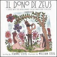 Il dono di Zeus. I sedici miti più affascinanti della tradizione classica - Jeanne Steig,William Steig - copertina