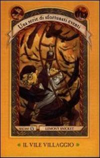 Il vile villaggio. Una serie di sfortunati eventi. Vol. 7 - Lemony Snicket - copertina