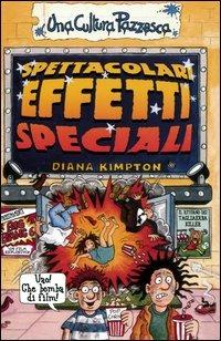 Spettacolari effetti speciali. Ediz. illustrata - Diana Kimpton - copertina