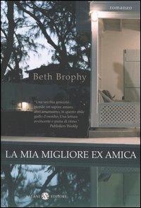 La mia migliore ex amica - Beth Brophy - copertina