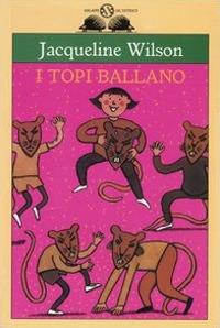 I topi ballano - Jacqueline Wilson - copertina