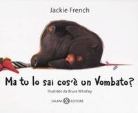 Ma tu lo sai cos'è un vombato? Ediz. illustrata - Jackie French - copertina