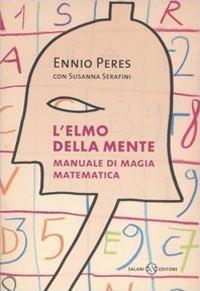 L'elmo della mente. Manuale di magia matematica - Ennio Peres,Susanna Serafini - copertina