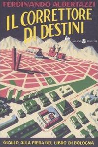 Il correttore di destini - Ferdinando Albertazzi - copertina