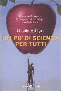Un po' di scienza per tutti - Claude Allègre - copertina