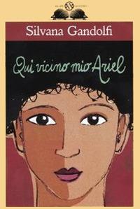 Qui vicino, mio Ariel - Silvana Gandolfi - copertina