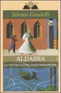Aldabra. La tartaruga che amava Shakespeare - Silvana Gandolfi - copertina