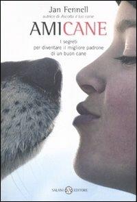 Amicane. I segreti per diventare il migliore padrone di un buon cane - Jan Fennell - copertina