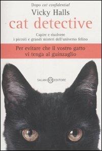 Cat detective. Capire e risolvere i piccoli e grandi misteri dell'universo felino - Vicky Halls - copertina