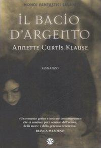 Il bacio d'argento - Annette Curtis Klause - copertina