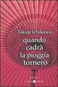 Quando cadrà la pioggia tornerò - Takuji Ichikawa - copertina