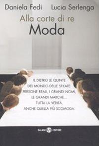 Alla corte di re moda - Daniela Fedi,Lucia Serlenga - copertina